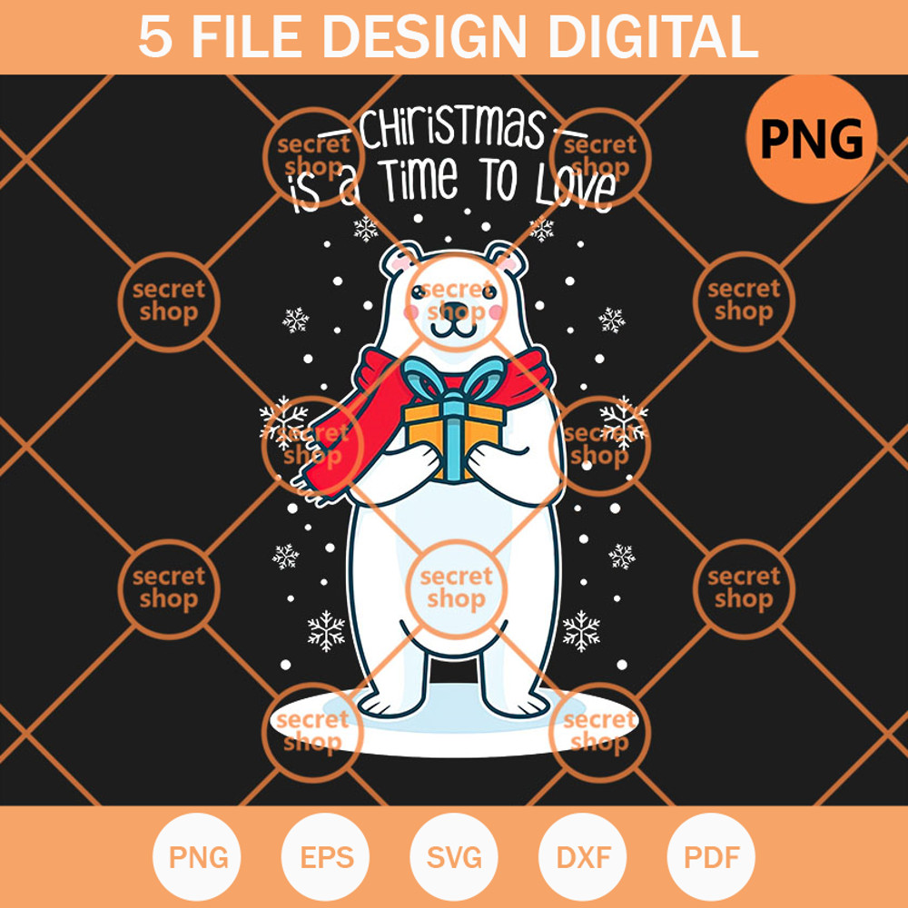 Bear Christmas Is A Time To Love PNG, Cute Bear Holding Gifts PNG, Christmas Snowflakes PNG - SVG Secret Shop.jpg