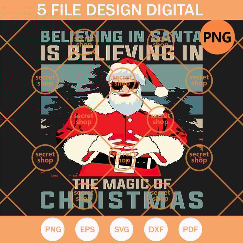 Believing In Santa Is Believing In PNG, The Magic Of Christmas PNG, Xmas Holiday 2022 PNG - SVG Secret Shop.jpg