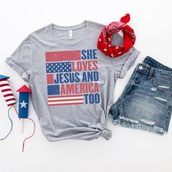 she loves jesus and america too shirt, 4th of july shirt, independence day shirt, memorial shirt, patriotic usa gift, gi