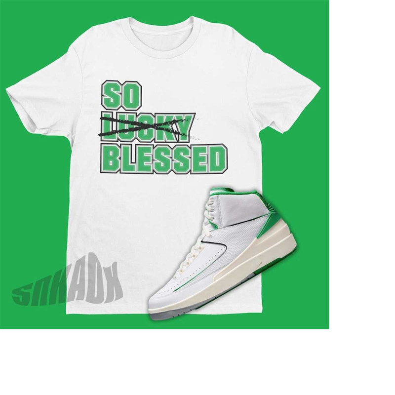 MR-21112023174423-blessed-not-lucky-shirt-to-match-air-jordan-2-lucky-green-image-1.jpg