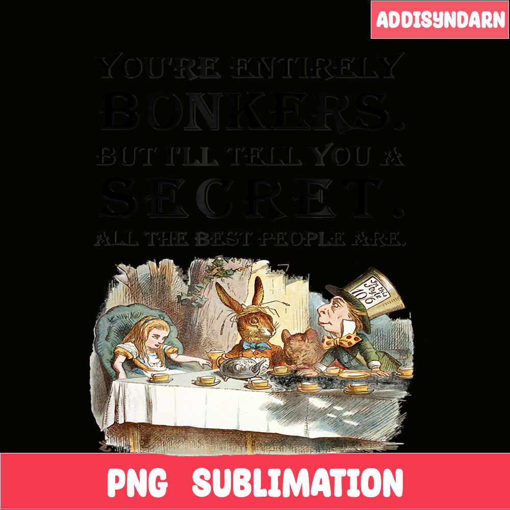 QUE301023145-Alice In Wonderland PNG, You Are Entirely Bonkers PNG, Rabit In Wonderland PNG.png