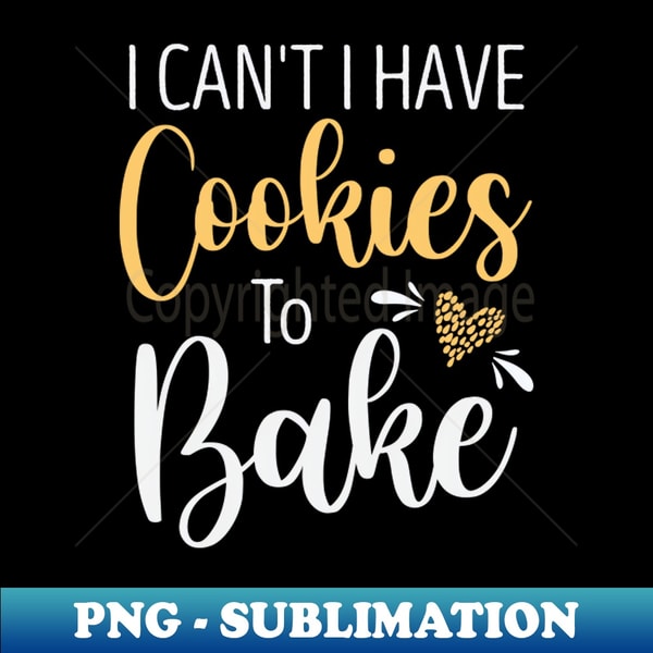 OT-20231121-34108_I Cant I Have Cookies To Bake Funny Baking Quote for Baker Gift Idea Birthday Gifts 6040.jpg