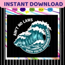 aint no laws when youre drinking claws, trending svg, claws svg, drinking svg, aint no laws, drinking claws,for silhouet