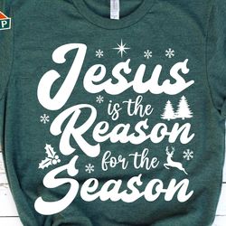 jesus the reason for the season svg, christian christmas svg, funny christmas svg, jesus the reason for the season png,