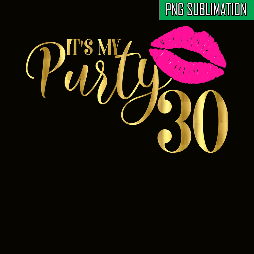 QUE30102332-Its My 30 Party PNG, Birthday Girl PNG, Happy Birthday PNG.png