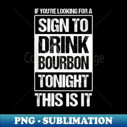 funny huge glass of bourbon drinking whiskey - png transparent digital download file for sublimation - capture imagination with every detail