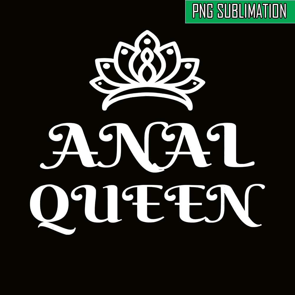 QUE31102308-Anal Queen PNG Funny Jokes PNG, Butt Jokes PNG.png