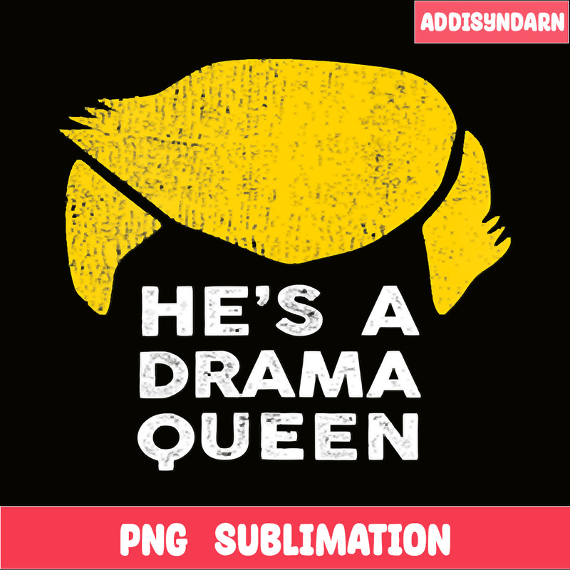QUE31102313-Hes A Drama Queen PNG, Donald Trump PNG, Resident PNG.png
