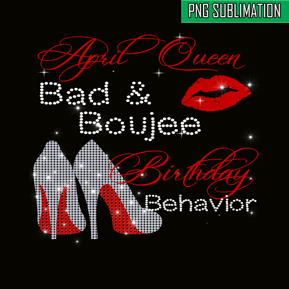 QUE31102318-April Queen PNG, Bad And Boujee PNG, Birthday PNG.png