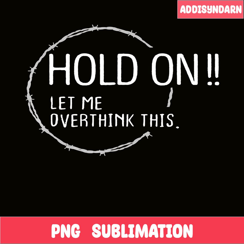 QUE31102315-Queen Overthink PNG, Let Me Overthink This PNG, Quotes PNG.png