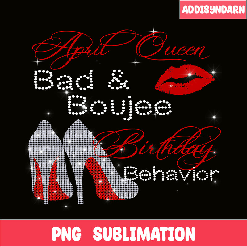 QUE31102318-April Queen PNG, Bad And Boujee PNG, Birthday PNG.png