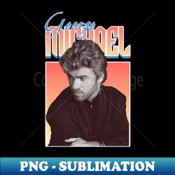 George Michael - Premium PNG Sublimation File - Vibrant and Eye-Catching Typography