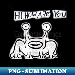 daniel johnston hi how are you austin tx - unique sublimation png download - bring your designs to life