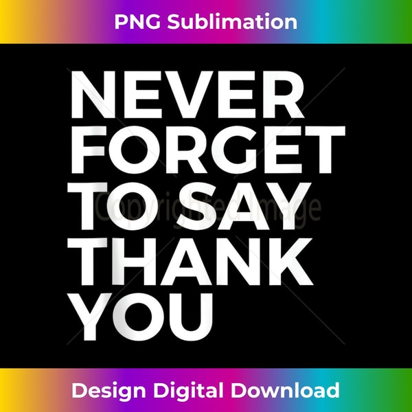DL-20231121-6100_Never Forget To Say Thank You - Inspirational Tank To 2272.jpg