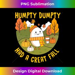 Humpty Dumpty Had A Great Fall Happy Fall Y'all Thanksgiving Long Sleeve - Urban Sublimation PNG Design - Lively and Captivating Visuals