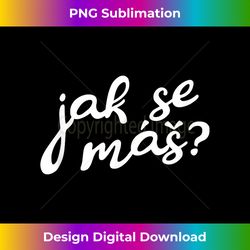 Jak Se Mas Texas Czech Festival Matching Family Group - Sublimation-Optimized PNG File - Access the Spectrum of Sublimation Artistry