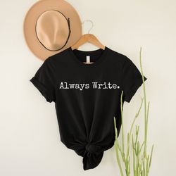 always write tshirt , always right, writer gifts, gift for writer author, funny writer, writing student, english teacher