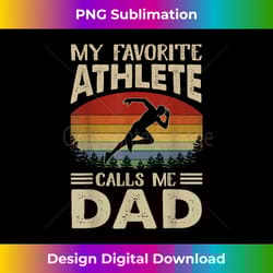 my favorite athlete calls me dad track and field vintage - chic sublimation digital download - immerse in creativity with every design