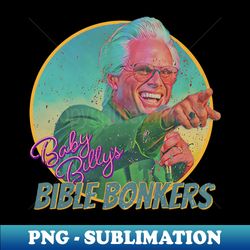 Vintage Baby Billys Bible Bonkers - Vintage Sublimation PNG Download - Perfect for Creative Projects