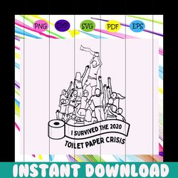 i survived the great toilet paper crisis of 2020 svg, toilet paper svg, out of toilet paper svg, toilet paper roll for s