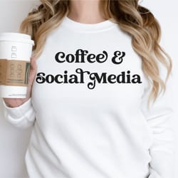 coffee & social media sweatshirt , influencer sweatshirt , gift for social media influencer, gift for public relations e