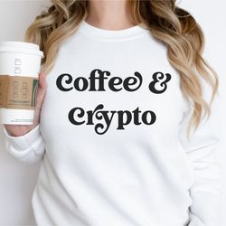 crypto & coffee sweatshirt , crypto shirt , investor shirt , women in banking finance shirt , finance gift, investher sh