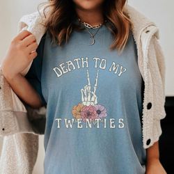 death to my 20s rip 20s death to my youth death to my twenties death to your 20 rip 20 death to 20s 29th birthday comfor