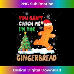 Funny You Can't Catch Me I'm The Gingerbread Christmas Party Tank To - Crafted Sublimation Digital Download - Tailor-Made for Sublimation Craftsmanship
