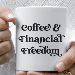 financial freedom mug, financial advisor gift, finance gift, real estate investor mug, accounting mug, financial planner