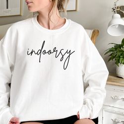 indoorsy sweatshirt , introvert sweatshirt , gift for introvert, homebody sweatshirt , cozy sweatshirt , pandemic sweats