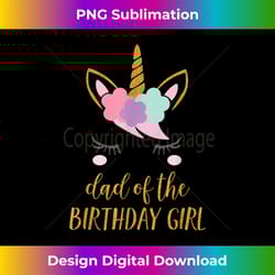 mens dad of the birthday girl , unicorn dad gift - bespoke sublimation digital file - immerse in creativity with every design