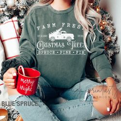 farm fresh christmas trees shirt, pine spruce shirt, holiday shirt, christmas sweatshirt, iprintasty christmas, christma