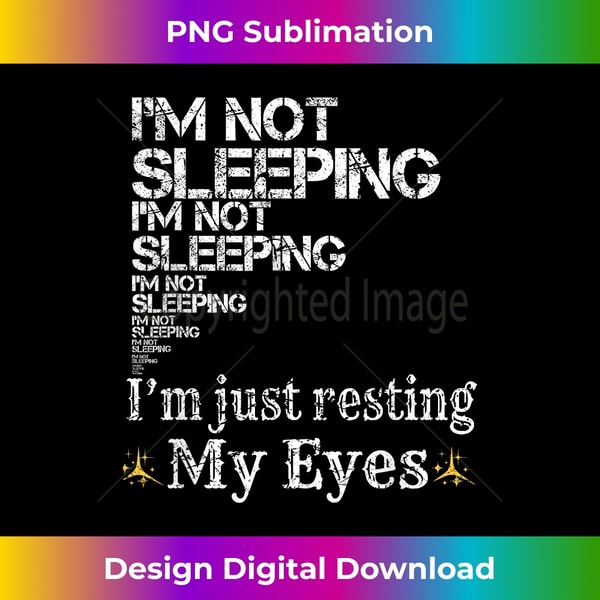 SB-20231121-2231_I'm Not Sleeping I'm Just Resting My Eyes Dad Sleeping 4655.jpg