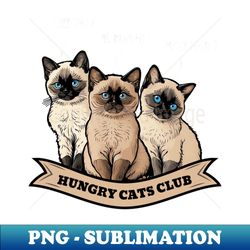 Siamese Cats Hungry Club - Signature Sublimation PNG File - Capture Imagination with Every Detail