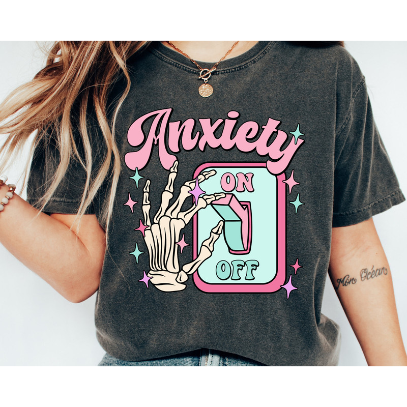Anxiety On Off Switch Tshirt, Anxiety on Skeleton Hand Mental Health, Anxiety Shirts, Cute Psychology Student Gift, Positive Thought Tee.jpg