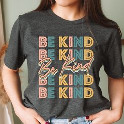 be kind shirt, positive quote shirt, love shirt, inspirational shirt, kind heart t-shirt, gifts for women, kindness tee,