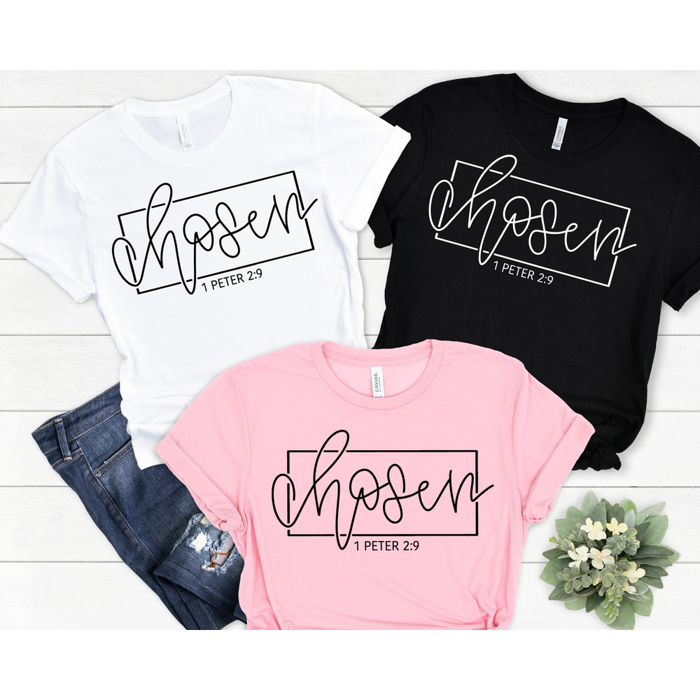 Chosen 1 Peter 29, Chosen Shirt, Christian Shirts, Christian Shirts For Women, Christian Apparel, Christian Clothing, Chosen Shirt.jpg