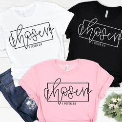 chosen 1 peter 29, chosen shirt, christian shirts, christian shirts for women, christian apparel, christian clothing, ch