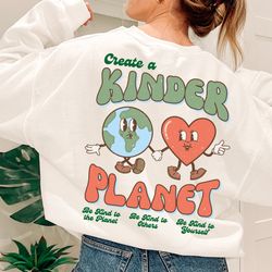 create a kinder planet sweatshirt, trendy sweatshirt, aesthetic sweatshirt, perfect gift, clothes trendy sweatshirt