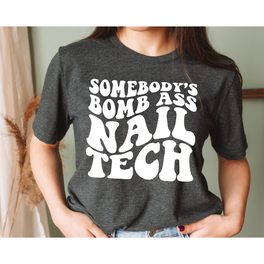 Cute Nail Tech Shirt,Manicurist Worker, Women's Shirt, Nail Tech Grad, Nail Stylist Shirt, Gift For Manicurist, Matching, Bomb Ass Nail Tech.jpg