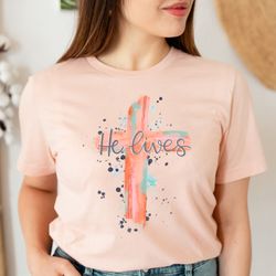 easter shirt, he lives shirt, he lives cross shirt, easter shirt family, christian easter, easter gift, easter t-shirts,