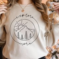 explore more sweatshirt, outdoor sweatshirt, camping sweatshir, explore more sweat, sweatshirt for women, explore sweat,