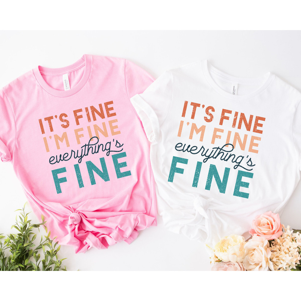 Funny Introvert Shirt, Cute Sarcastic T-Shirt, It's Fine T Shirt, I'm Fine Shirts, Everything Fine Tee, Funny T-Shirt, Gift For Her.jpg
