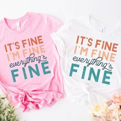 funny introvert shirt, cute sarcastic t-shirt, its fine t shirt, im fine shirts, everything fine tee, funny t-shirt, gif