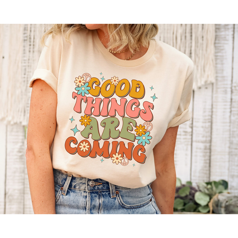 Good Things Are Coming Shirt for Women, Mental Health T Shirt, Mental Health Therapist Shirt, Positivity Tshirt, Affirmation T Shirt.jpg