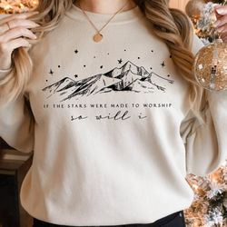 if the stars were made to worship sweatshirt, christian sweatshirt, bible verse sweat, religious sweat, faith sweat, wom