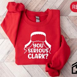 you serious clark shirt, christmas family shirt, christmas gift, christmas shirt, holiday shirt, xmas shirt, family chri