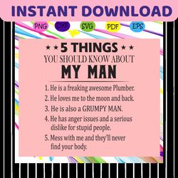 5 things you should know about svg, my man svg,my man gift, my man shirt, lover shirt,trending svg for silhouette, files