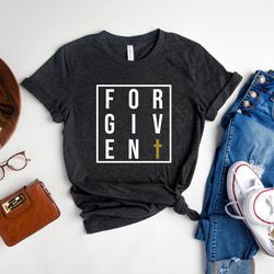 forgiven shirt, christian t-shirts, religious gift tee, easter shirt, bible verse shirt, jesus faith