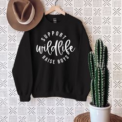 support wildlife raise boys sweatshirt, mother's day sweatshirt, wildlife sweatshirt, best mom sweatshirt, perfect mothe